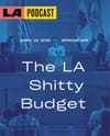 LA Podcast - The LA Shitty Budget