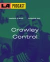LA Podcast - Crowley Control