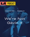 LA Podcast - We're Not Gavin It