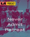 LA Podcast - Never Admit Retreat