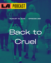 LA Podcast - Back to Cruel