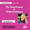 WNLA Podcast - The Queer Erasure of Wallis Annenberg (with Karen Ocamb)
