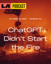 LA Podcast - ChatGPT Didn't Start the Fire