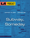LA Podcast - Subway, Someday