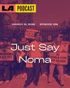 LA Podcast - Just Say Noma
