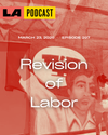 LA Podcast - Revision of Labor
